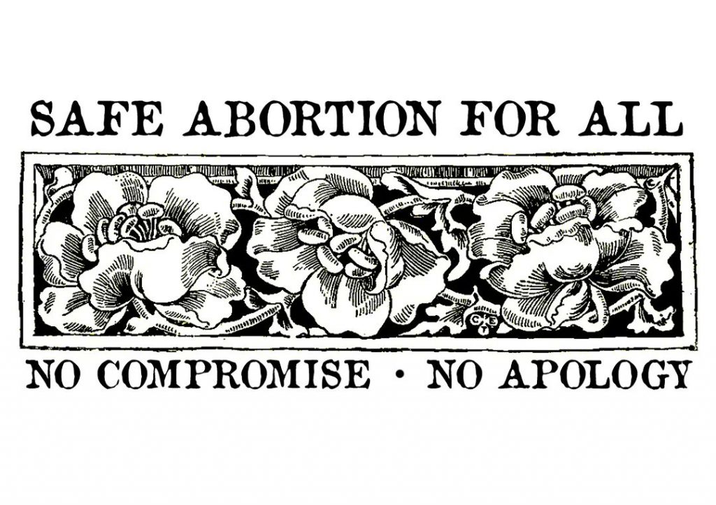 Text reads "Safe Abortion For All. No Compromise. No Apology" surrounding flower art